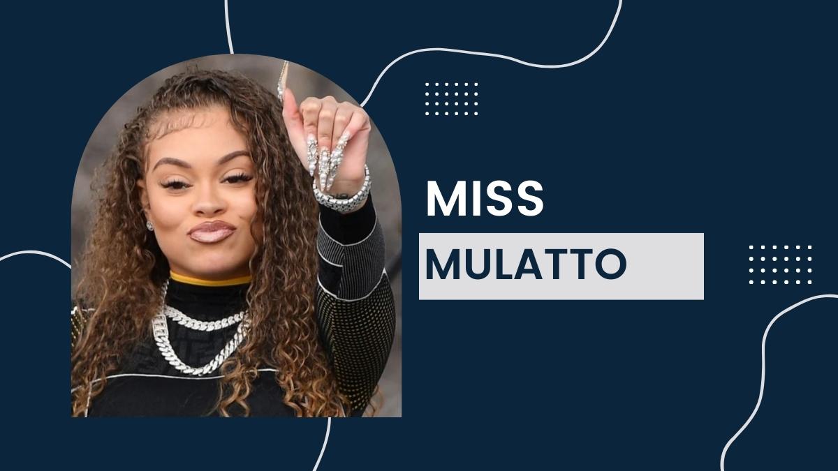 Miss Mulatto - Net Worth 2022, Birthday, Career, Personal Life, Bio
