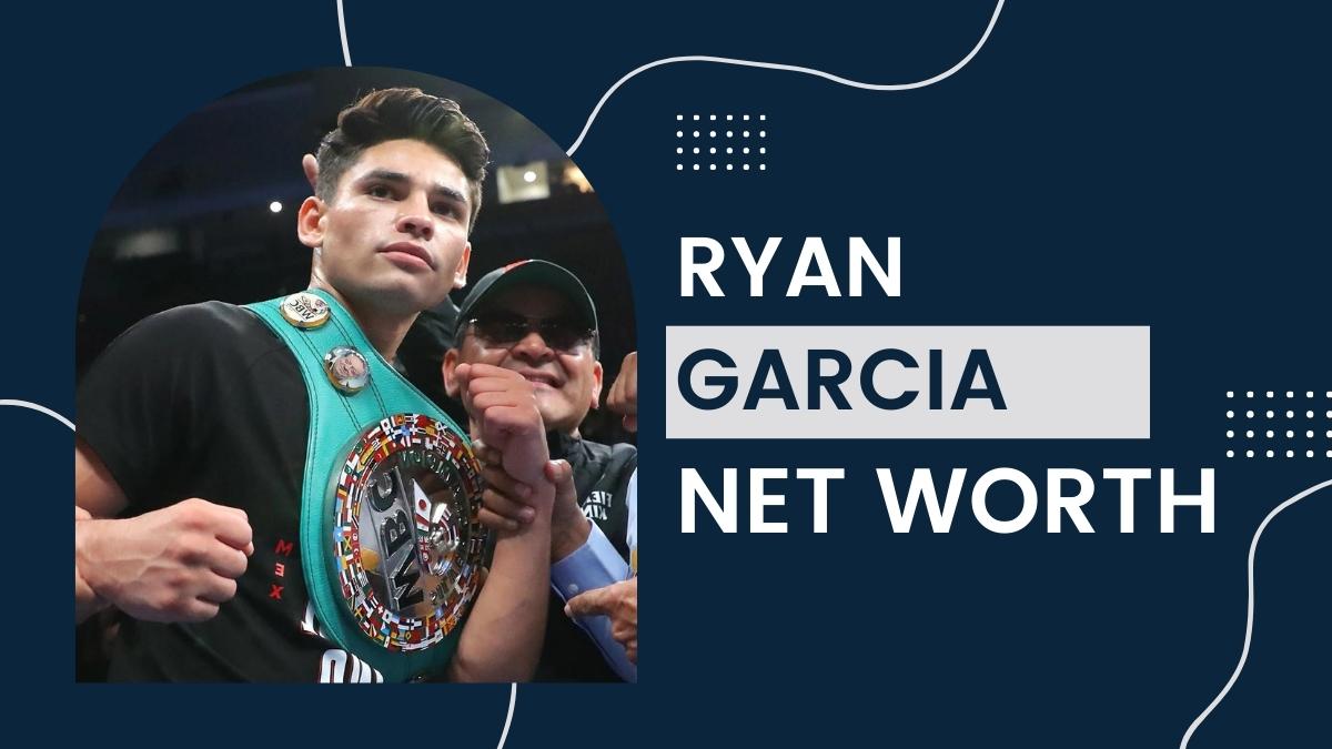 Ryan Garcia - Net Worth, Birthday, Lifestyle, Boxing Career, Biography