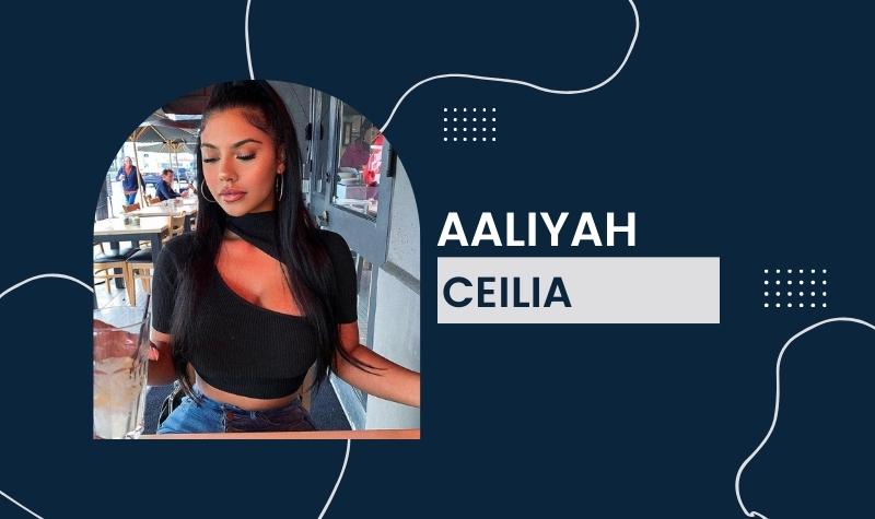Aaliyah Ceilia - Net Worth, Career, Lifestyle, Earnings