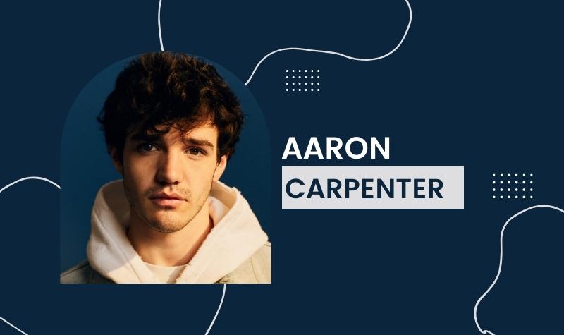 Aaron Carpenter - Net Worth, Career, Lifestyle, Earnings, Age, Bio