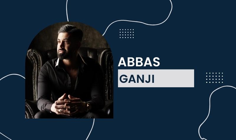 Abbas Ganji - Net Worth, Career, Lifestyle, Earnings, Age, Bio