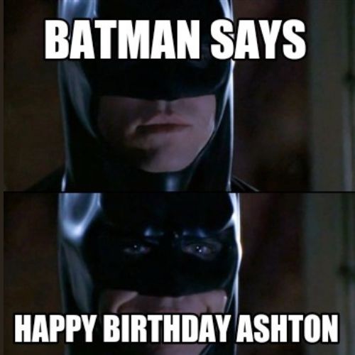 Happy Birthday Ashton Memes