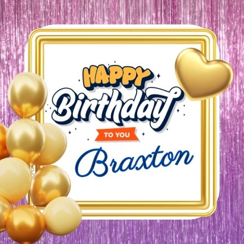 Happy Birthday Braxton Picture with name