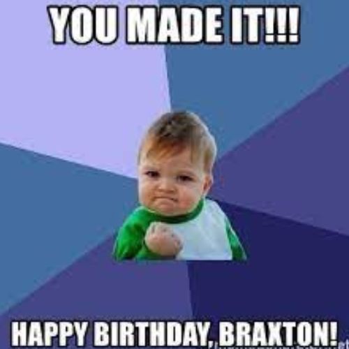 Happy Birthday Braxton Memes