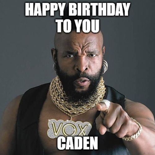 Happy Birthday Caden Memes