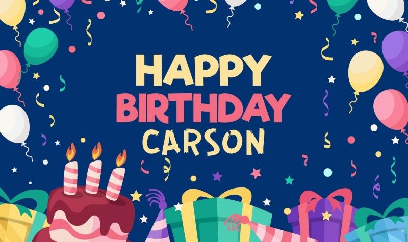 Happy Birthday Carson Wishes, Images, Cake, Memes, Gif