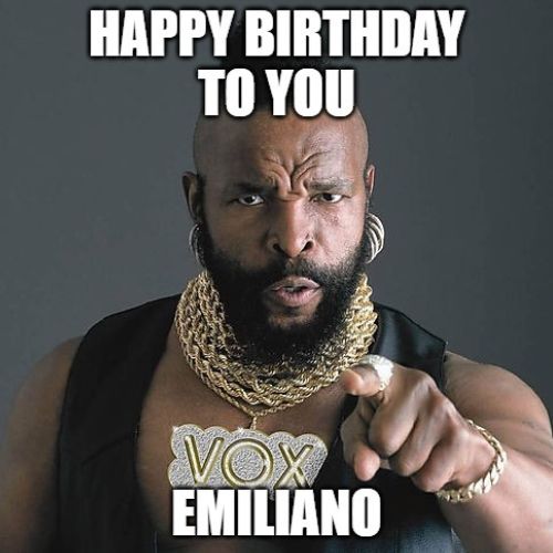 Happy Birthday Emiliano Memes