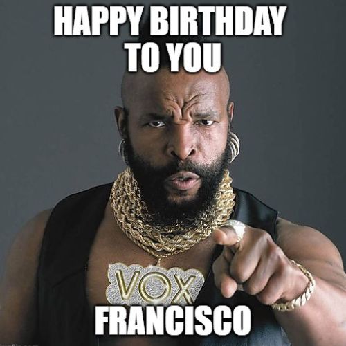 Happy Birthday Francisco Memes