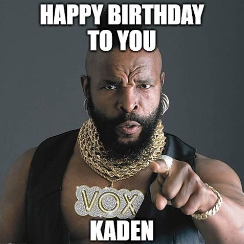 Happy Birthday Kaden Memes