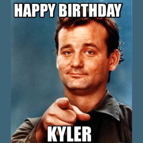 Happy Birthday Kyler Memes