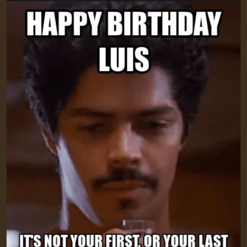 Happy Birthday Luis Memes