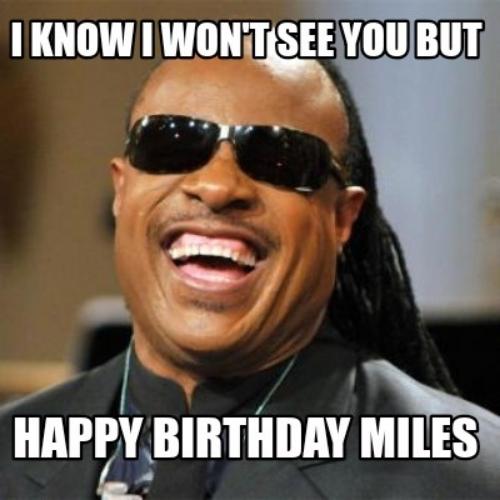 Happy Birthday Miles Memes