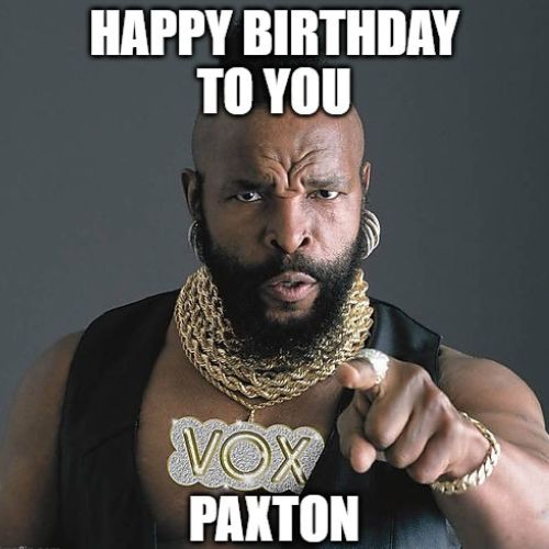 Happy Birthday Paxton Memes