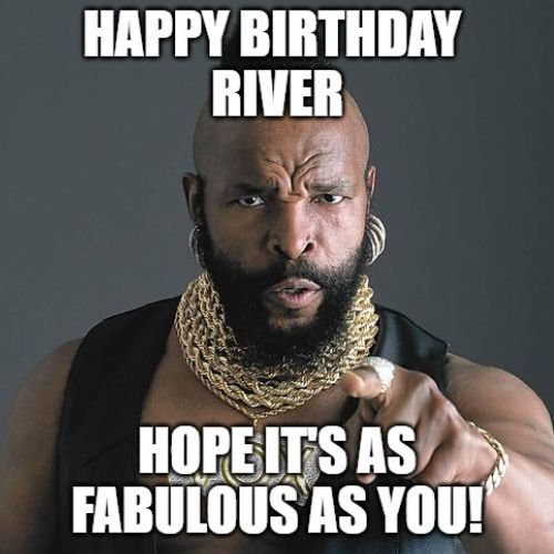 Happy Birthday River Memes