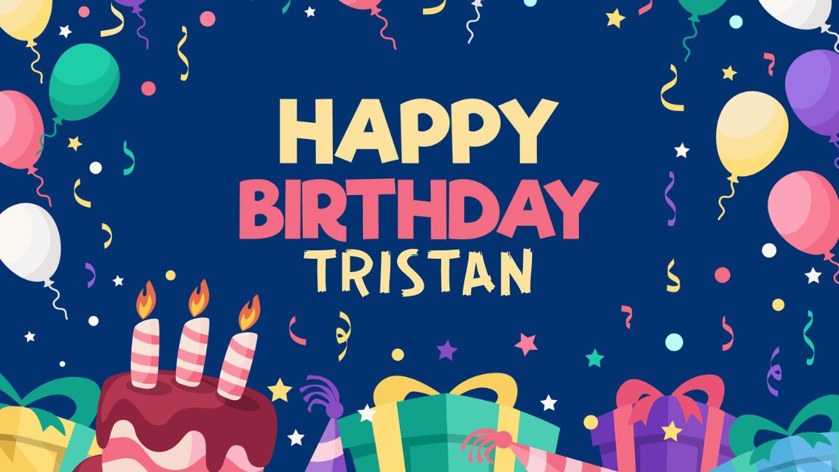 Happy Birthday Tristan Wishes, Images, Cake, Memes, Gif