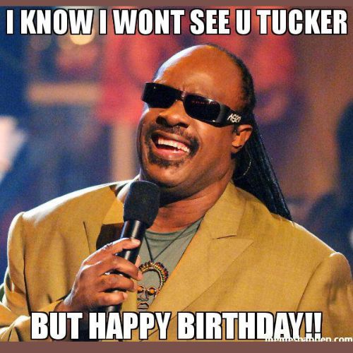 Happy Birthday Tucker Memes