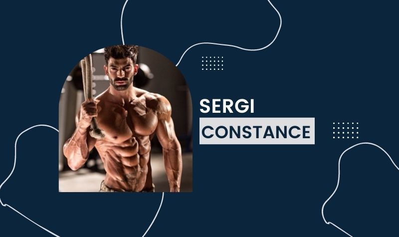 Sergi Constance - Net Worth, Career, Lifestyle, Earnings, Age, Bio