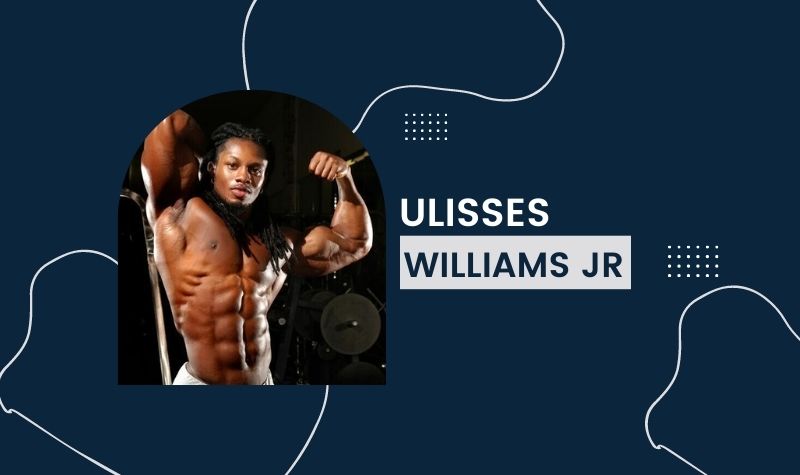 Ulisses Williams Jr - Net Worth, Birthday, Career, Lifestyle, Earnings, Age, Bio