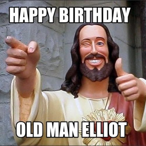 Happy Birthday Elliot Memes