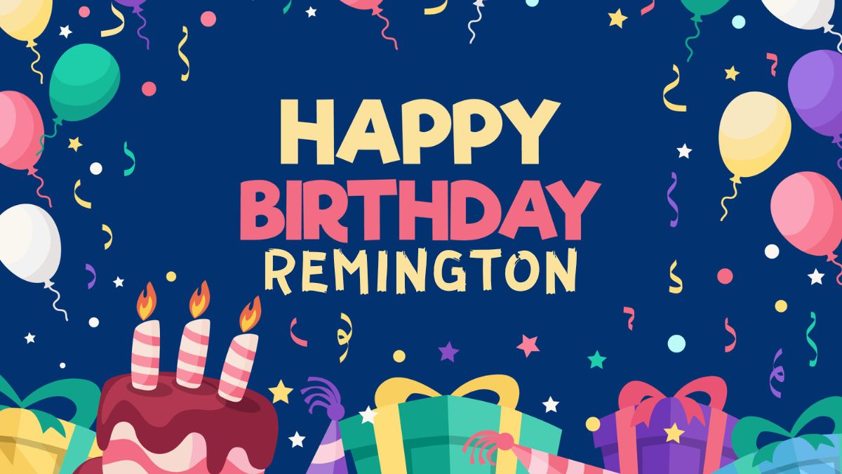 Happy Birthday Remington Wishes, Images, Cake, Memes, Gif