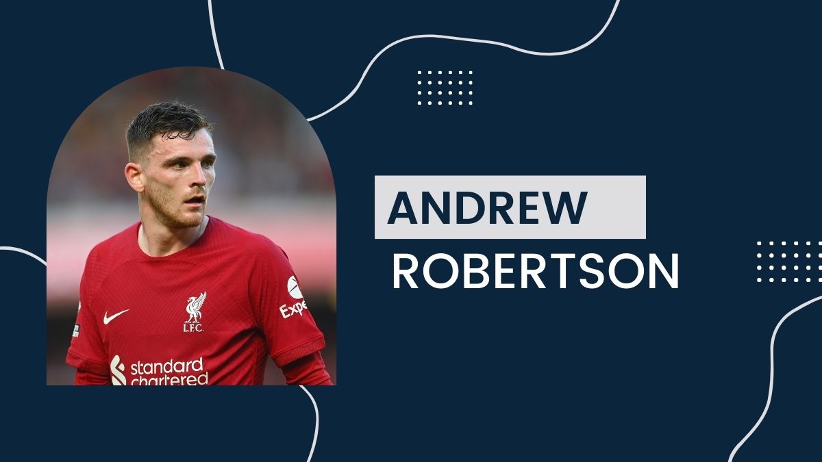 Andrew Robertson - Net Worth, Birthday, Salary, Girlfriend, Cars, Transfer Value