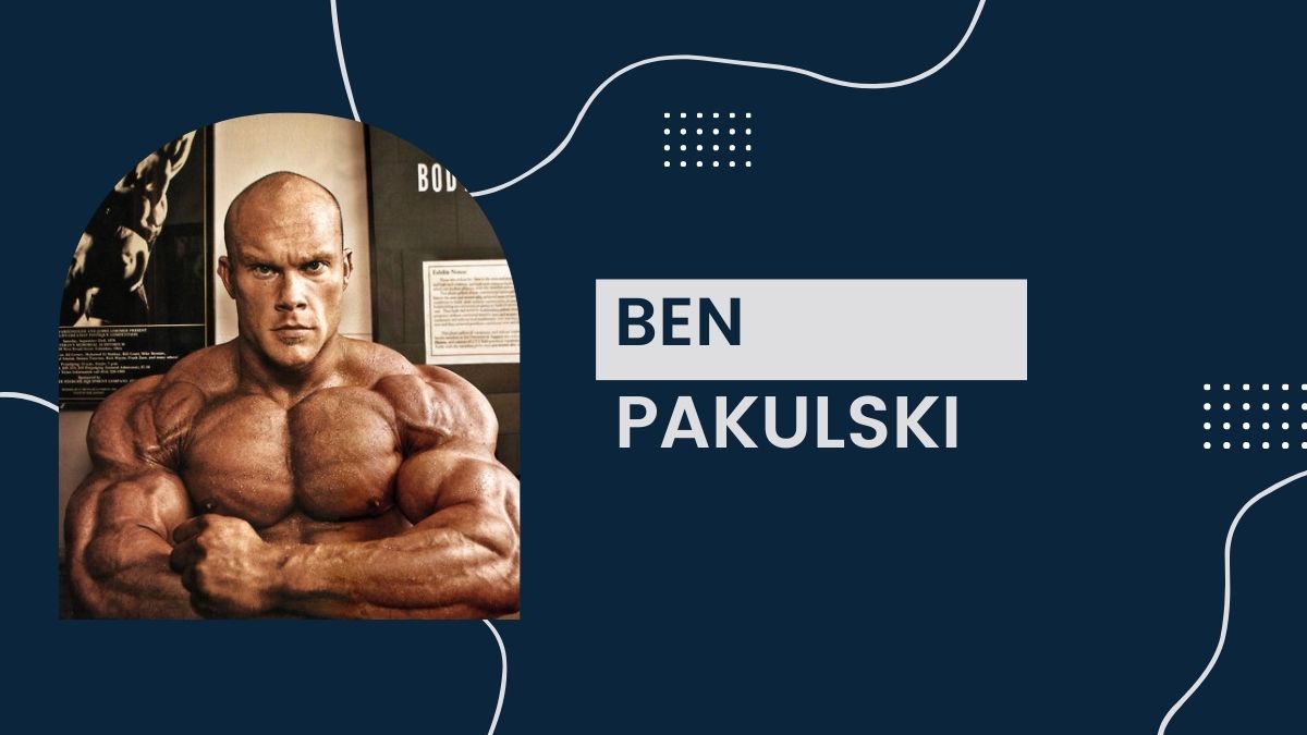 Ben Pakulski - Net Worth, Career, Birthday, Earnings, Age, Height, Bio