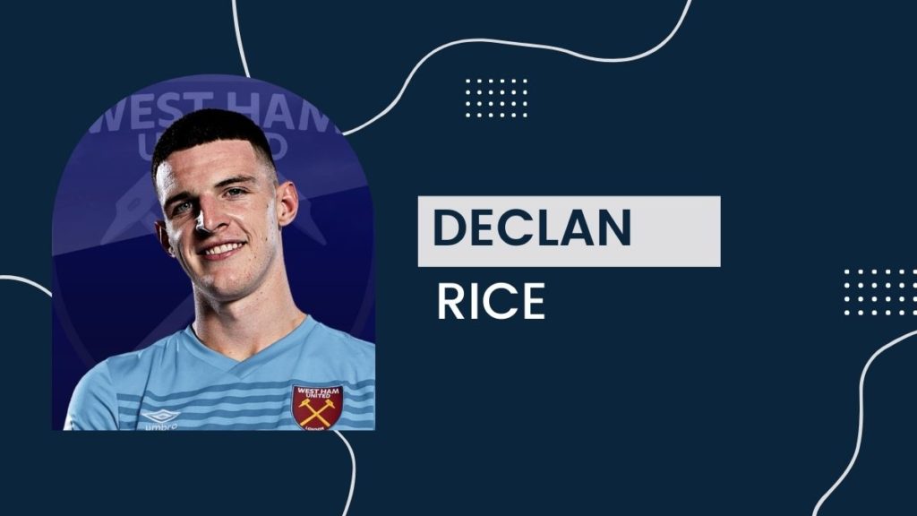 Declan Rice - Net Worth, Birthday, Salary, Girlfriend, Cars, Transfer Value