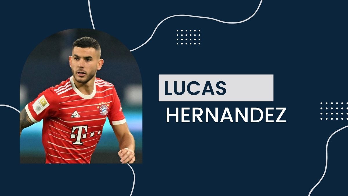 Lucas Hernandez - Net Worth, Birthday, Salary, Girlfriend, Cars, Transfer Value