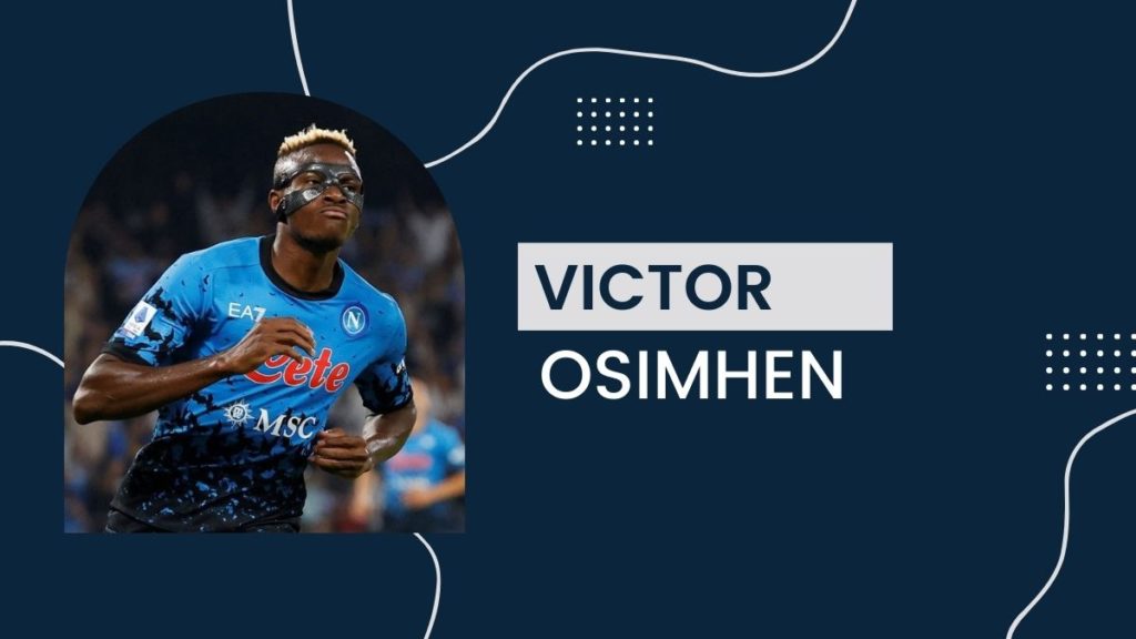 Victor Osimhen - Net Worth, Birthday, Salary, Girlfriend, Cars, Transfer Value