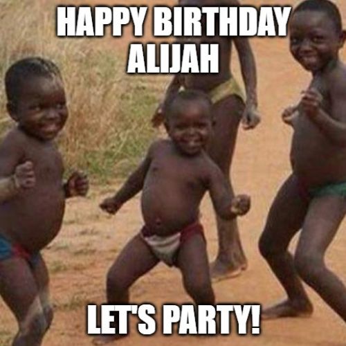 Happy Birthday Alijah Memes