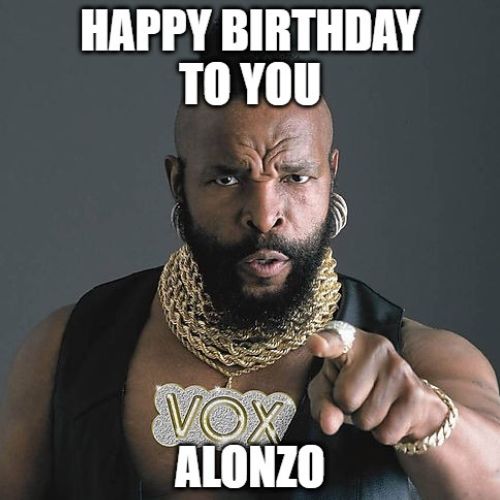 Happy Birthday Alonzo Memes