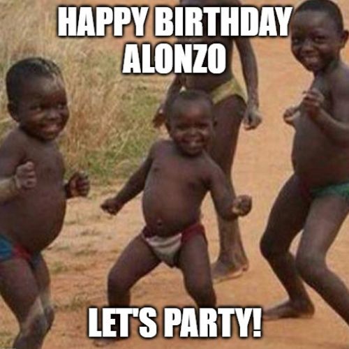 Happy Birthday Alonzo Memes