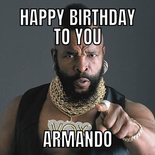 Happy Birthday Armando Memes
