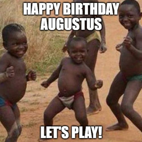 Happy Birthday Augustus Memes