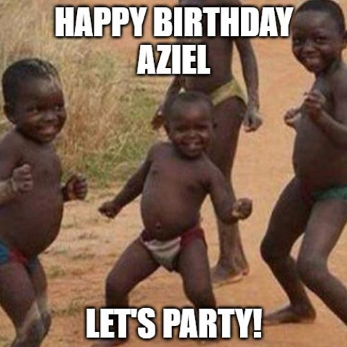 Happy Birthday Aziel Memes