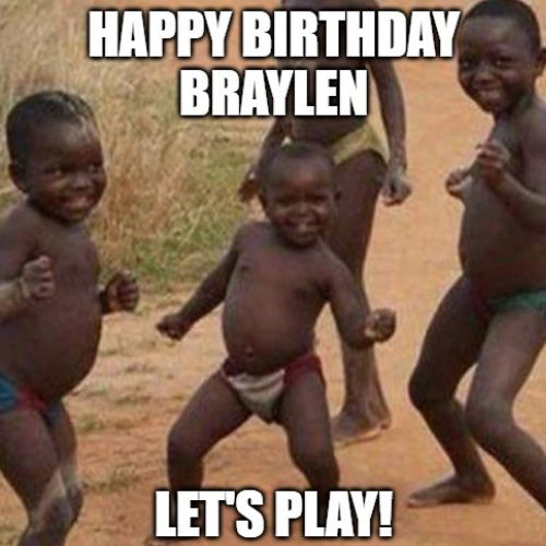 Happy Birthday Braylen Memes