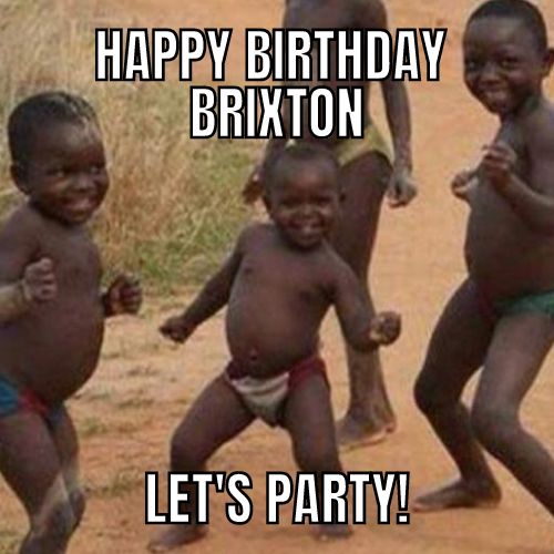 Happy Birthday Brixton Memes