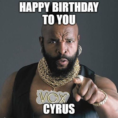 Happy Birthday Cyrus Memes