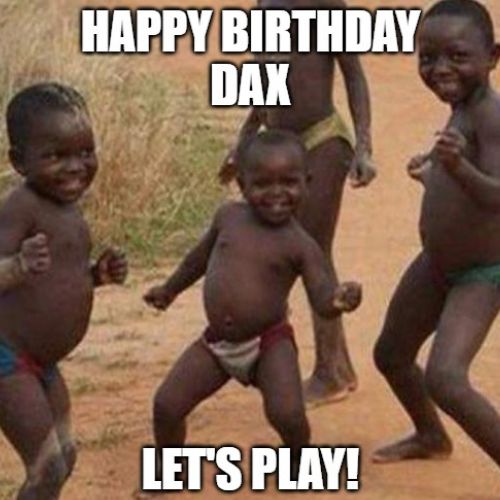 Happy Birthday Dax Memes