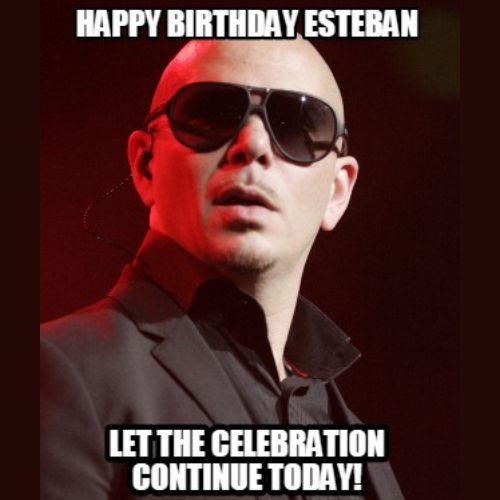 Happy Birthday Esteban Memes