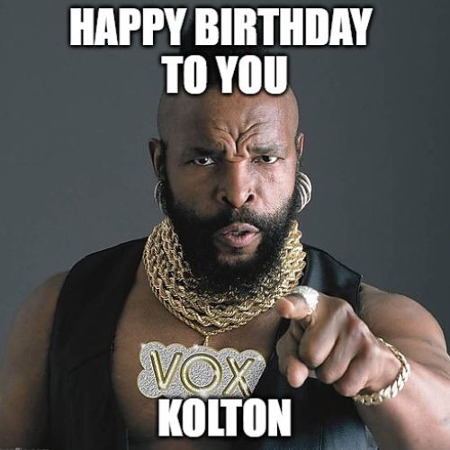 Happy Birthday Kolton Memes