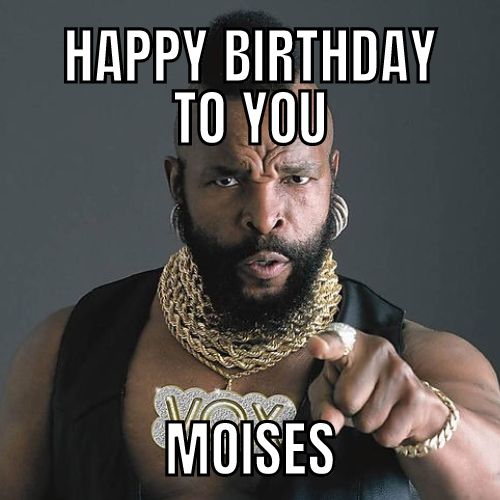 Happy Birthday Moises Memes