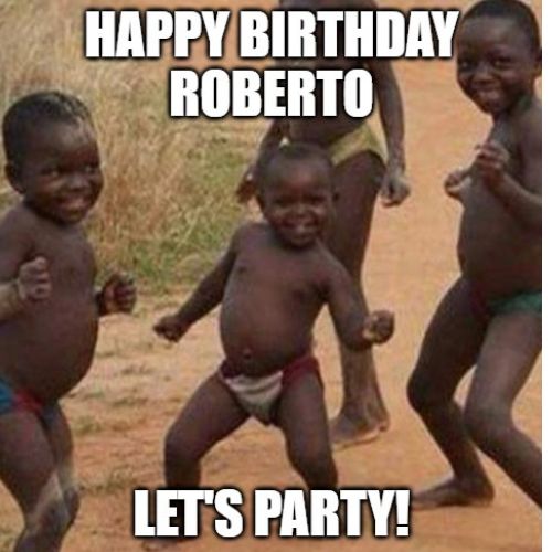 Happy Birthday Roberto Memes