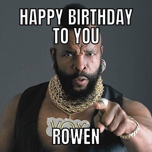 Happy Birthday Rowen Memes