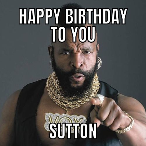 Happy Birthday Sutton Memes