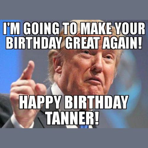Happy Birthday Tanner Memes