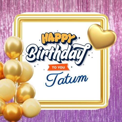 Happy Birthday Tatum Picture