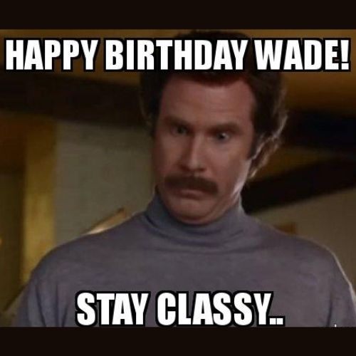 Happy Birthday Wade Memes