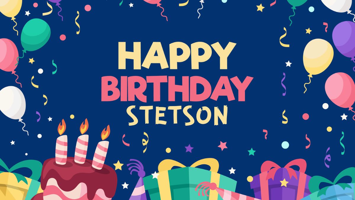 Happy Birthday Stetson Wishes, Images, Cake, Memes, Gif