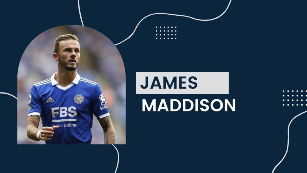 James Maddison - Net Worth, Birthday Salary, Girlfriend, Cars, Market Value